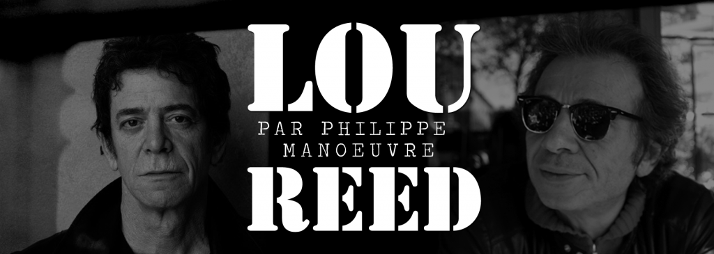 Lou Reed - DR / Philippe Manoeuvre - © Camille L'hermite